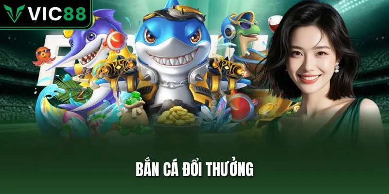 bắn cá đổi thưởng