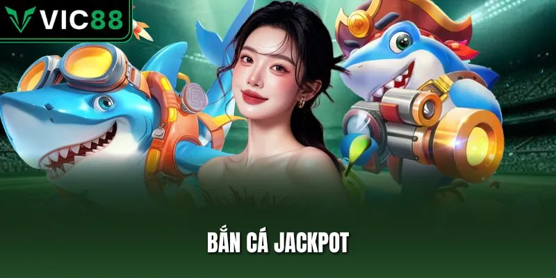 bắn cá Jackpot