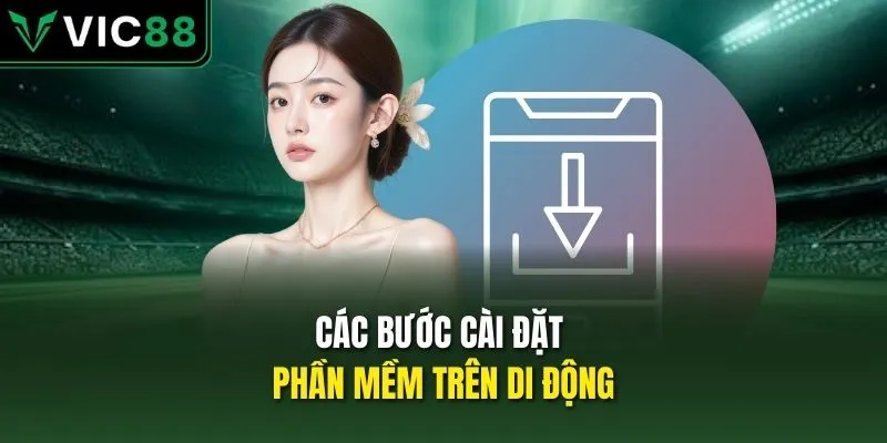 Các bước cài đặt phần mềm trên di động