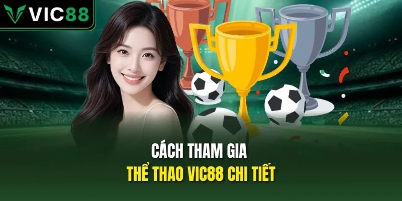 Cách tham gia thể thao VIC88 chi tiết