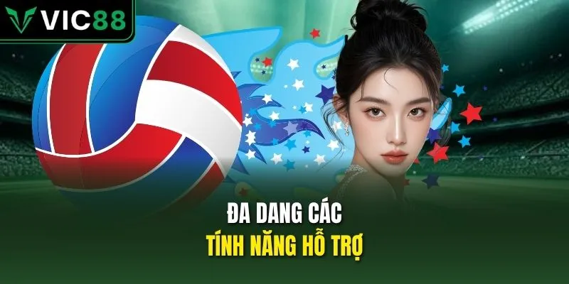 Đa dang các tính năng hỗ trợ