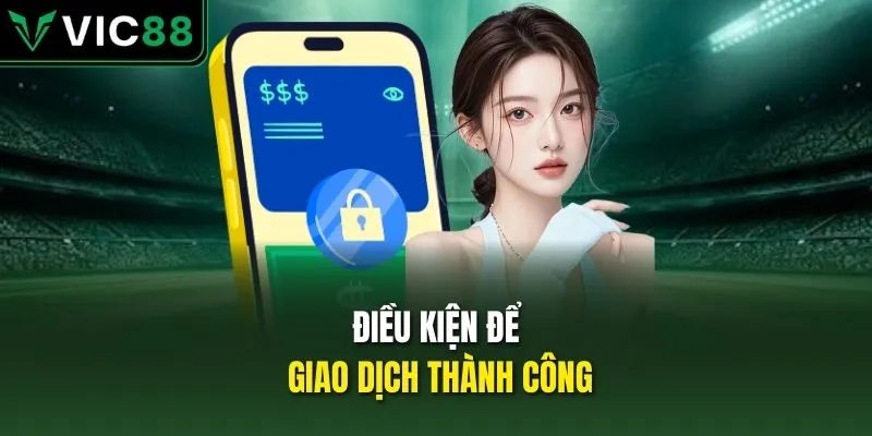 Điều kiện để giao dịch thành công