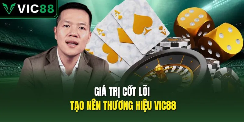 Giá trị cốt lõi tạo nên thương hiệu VIC88