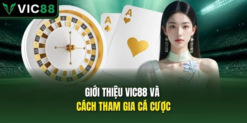 Giới thiệu VIC88 và cách tham gia cá cược