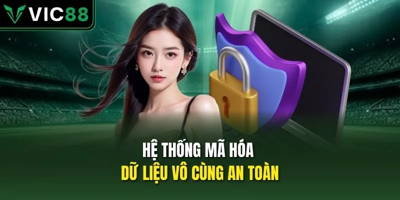 Hệ thống mã hóa dữ liệu vô cùng an toàn