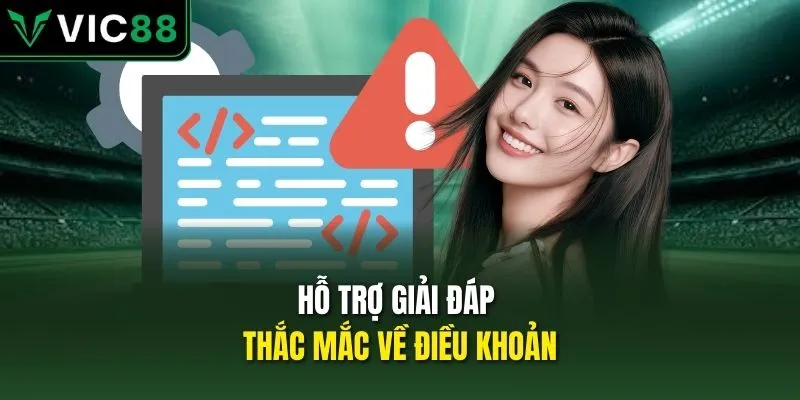 Hỗ trợ giải đáp thắc mắc về điều khoản