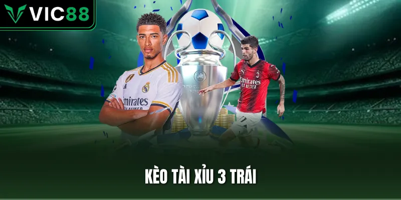 kèo tài xỉu 3 trái