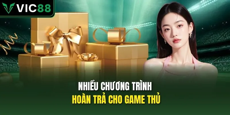 Nhiều chương trình hoàn trả cho game thủ