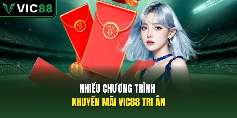 Nhiều chương trình khuyến mãi VIC88 tri ân