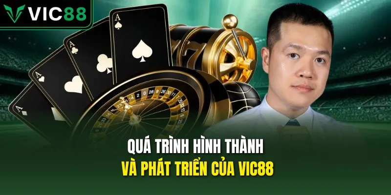 Quá trình hình thành và phát triển của VIC88