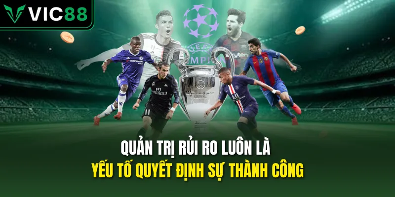 Quản trị rủi ro luôn là yếu tố quyết định sự thành công