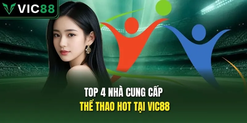 Top 4 nhà cung cấp thể thao hot tại VIC88